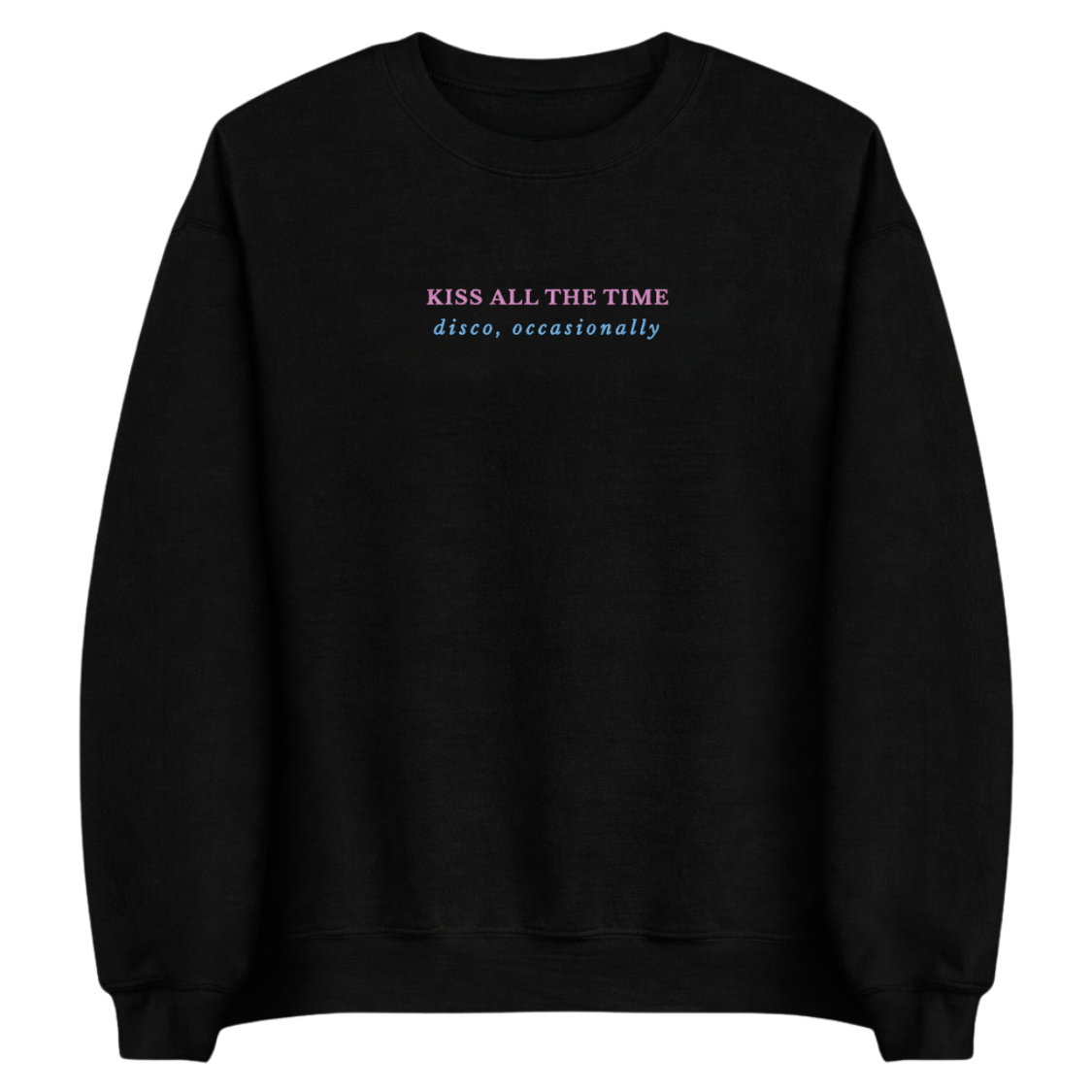 Kiss All The Time, Disco Occasionally Embroidered Unisex Sweatshirt | Harry Styles Inspired